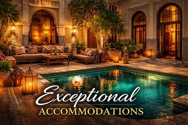 Exceptional Accommodations in Morocco luxury tours
