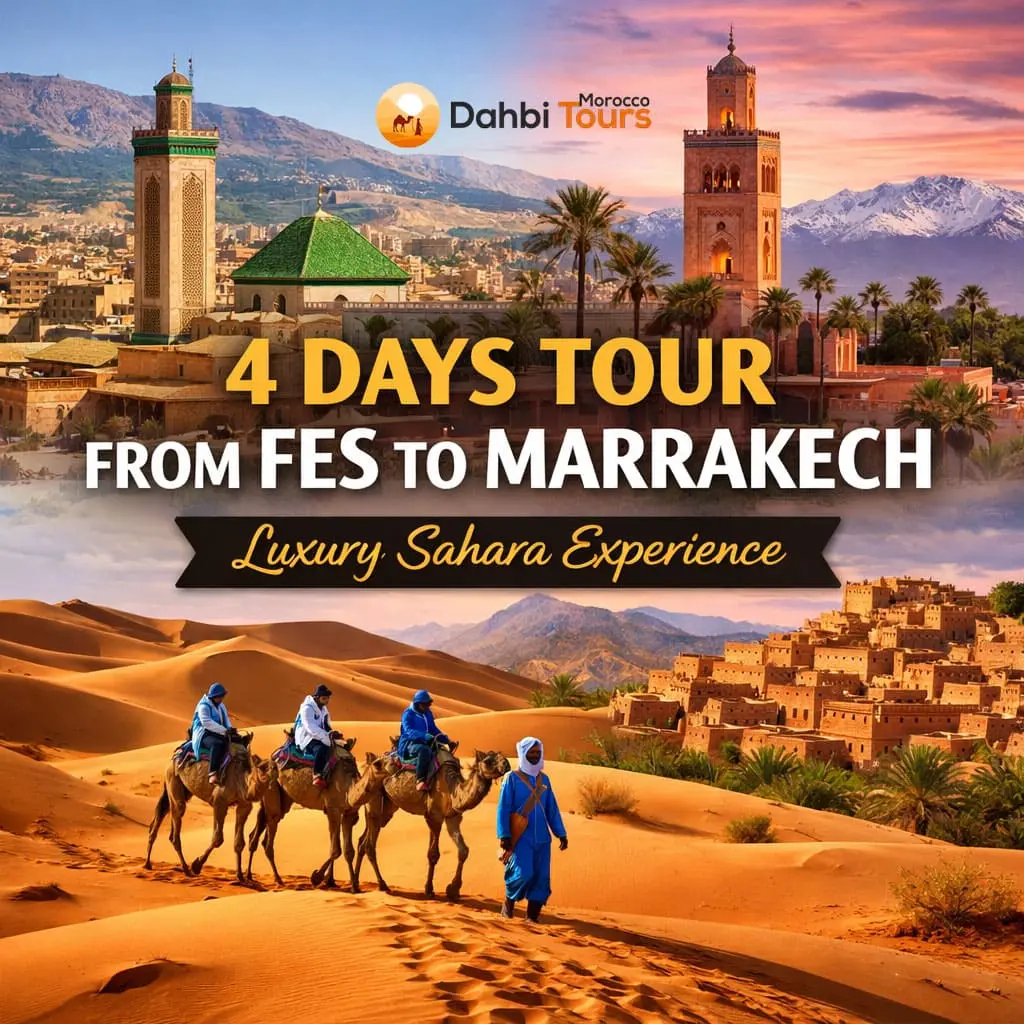 4 Days Tour from Fes to Marrakech | Luxury Sahara Experience