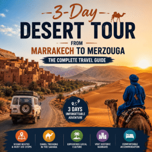 3-Day Desert Tour from Marrakech to Merzouga: The Complete Travel Guide